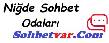 Niğde Sohbet Odaları