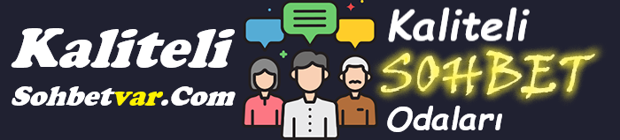 Kaliteli Sohbet Odaları
